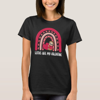 Sloths Are My Valentine Funny Rainbow Valentine's  T-Shirt