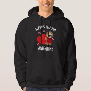 Sloths Are My Valentine Funny Valentine's Day Slot Hoodie