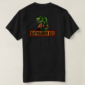 Slotosaurus Rex T-Shirt (Back Version)