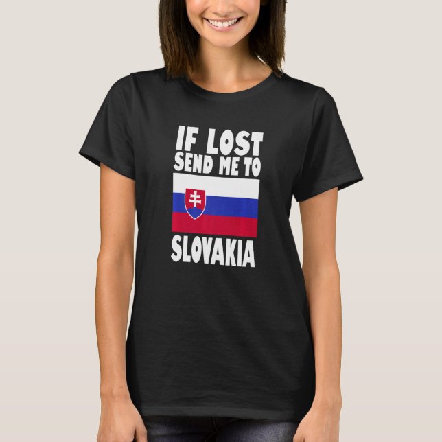 Slovakia Flag Design  If lost send me to Slovakia  T-Shirt (Front)