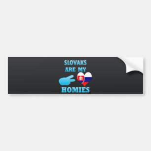 Slovaks are my Homies Bumper Sticker