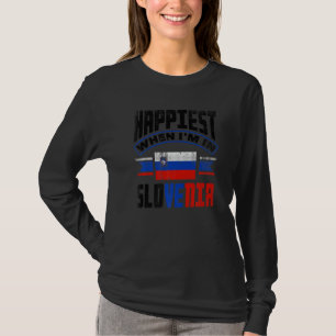 Slovenia Slovenian Flag Happiest When Im In Sloven T-Shirt