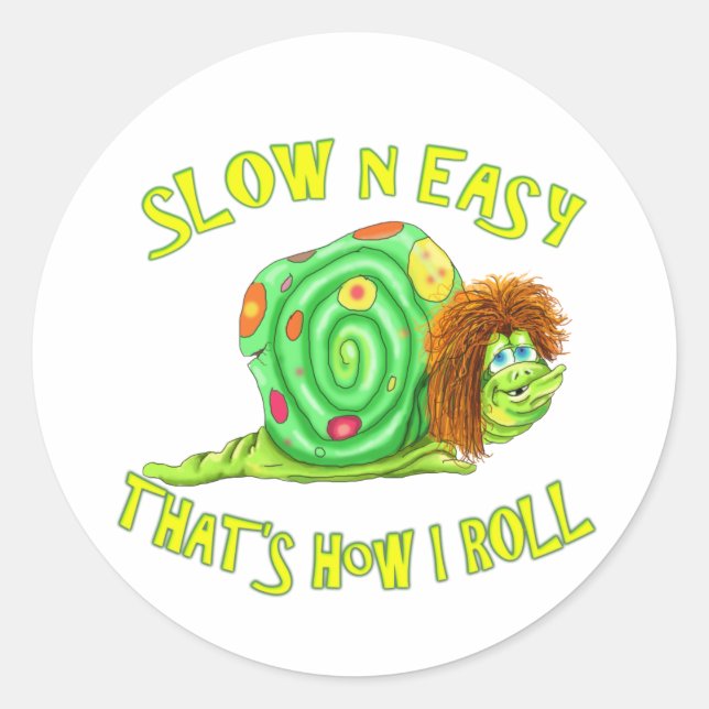 Slow and easy thats how I Roll Classic Round Sticker (Front)