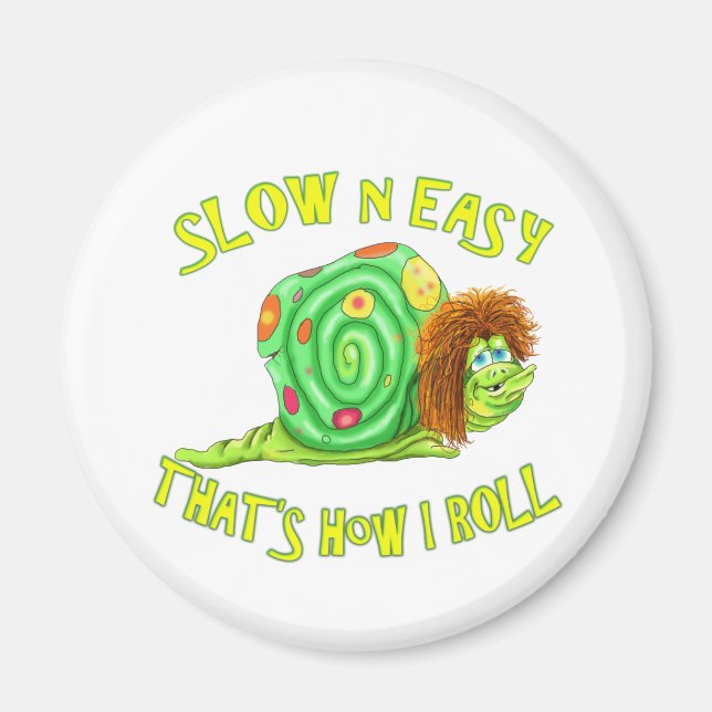 Slow and easy thats how I Roll Magnet (Front)