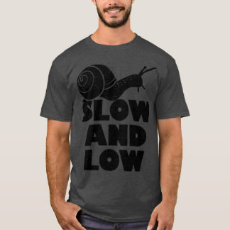 Slow and low Snail T-Shirt