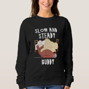 Slow and Steady Buddy Sloth Lazy Sloth Friends Sweatshirt