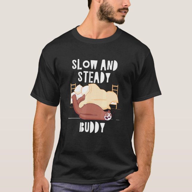 Slow and Steady Buddy Sloth Lazy Sloth Friends T-Shirt (Front)