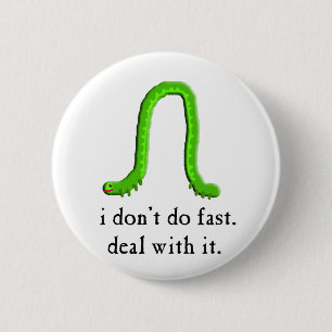 slow and steady inchworm 6 cm round badge