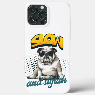 Slow and Stylish Bulldog – Funny Art iPhone 13 Pro Max Case