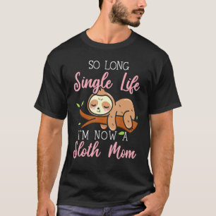 Slow Animal Lazy Mammal Sloth Mum Mother T-Shirt