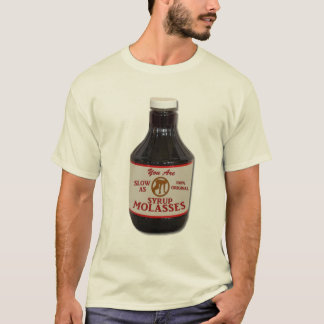 Slow as Molasses T-Shirt