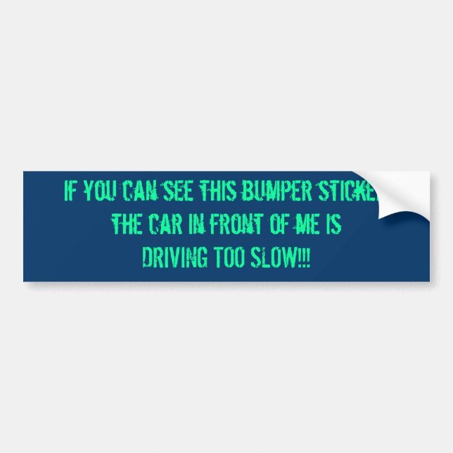 Slow Car Frustration Bumper Sticker (Front)