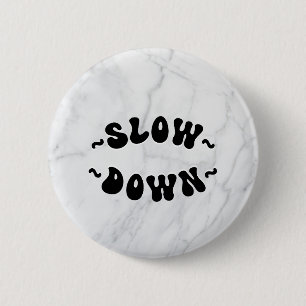 Slow Down 6 Cm Round Badge