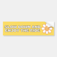 Slow Down and Enjoy The Ride