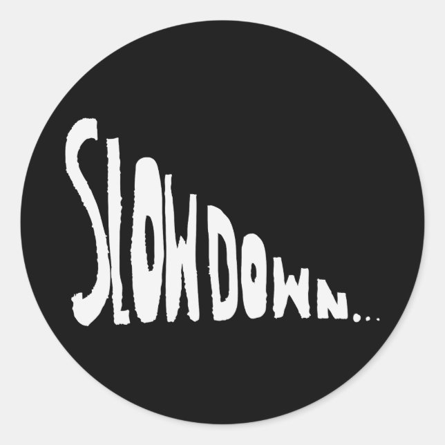 Slow down classic round sticker (Front)