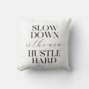 Slow Down Is The New Hustle Hard Cushion