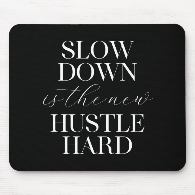 Slow Down Is The New Hustle Hard  Mouse Pad (Front)