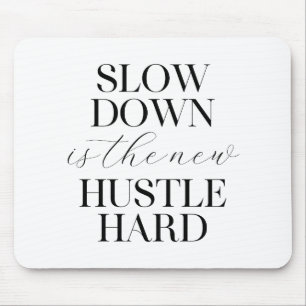 Slow Down Is The New Hustle Hard Mouse Pad