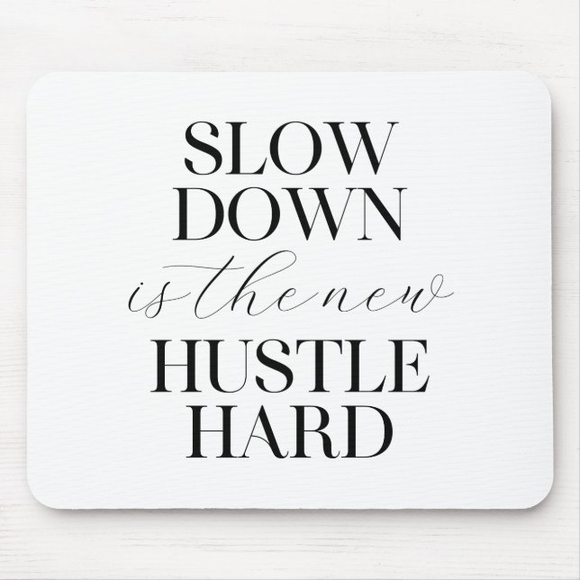 Slow Down Is The New Hustle Hard  Mouse Pad (Front)