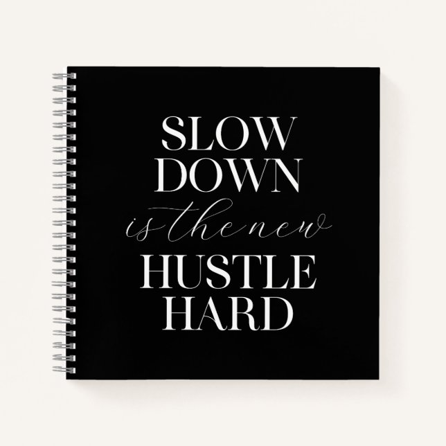Slow Down Is The New Hustle Hard  Notebook (Front)