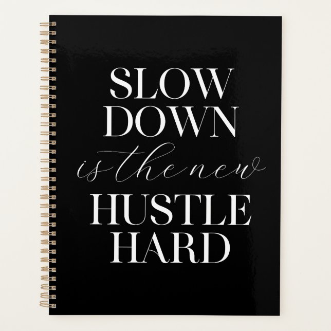 Slow Down Is The New Hustle Hard  Planner (Front)