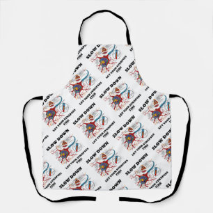 Slow Down Let Your Synapses Fire Neuron / Synapse Apron