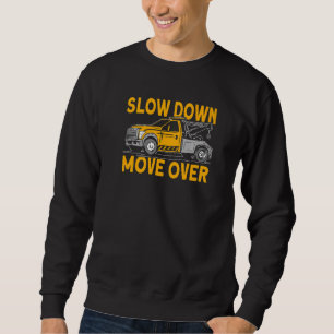 Slow down move over tow truck driver   sweatshirt