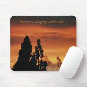 Slow down, Simplify, and be kind...... Mouse Pad