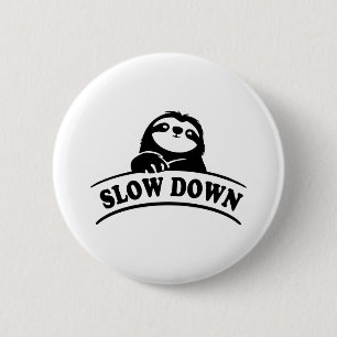 SLOW DOWN SLOTH 6 CM ROUND BADGE