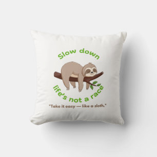 Slow Down – Sloth Graphic  Cushion