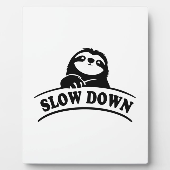 SLOW DOWN SLOTH PLAQUE (Front)