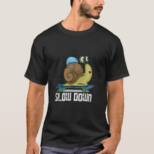 Slow Down Snail Skateboard Funny Longboard Skate T-Shirt