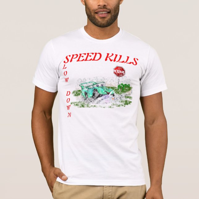 Slow Down Speed Kills T-Shirt (Front)