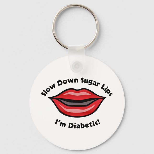 Slow Down Sugar Lips, I’m Diabetic Key Ring (Front)