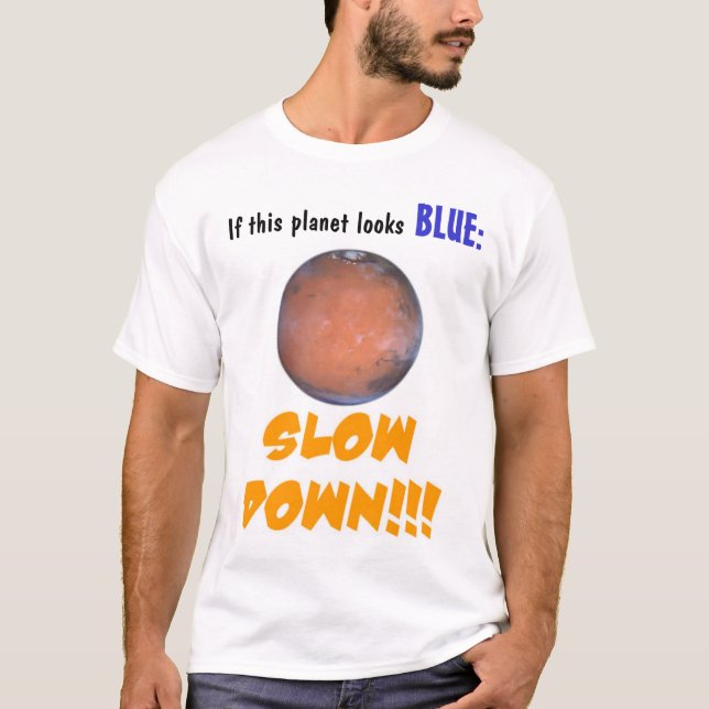 Slow Down!!! T-Shirt (Front)
