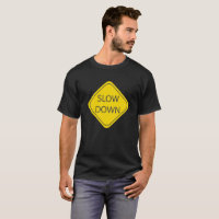 Slow Down t-shirt, Funny Road Sign Design, 