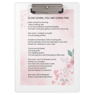 Slow Down You Are Doing Fine - Encouragement Poem  Clipboard