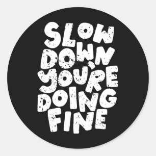 Slow Down You're Doing Fine Women's Mental Health Classic Round Sticker