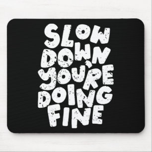 Slow Down You're Doing Fine Women's Mental Health Mouse Pad
