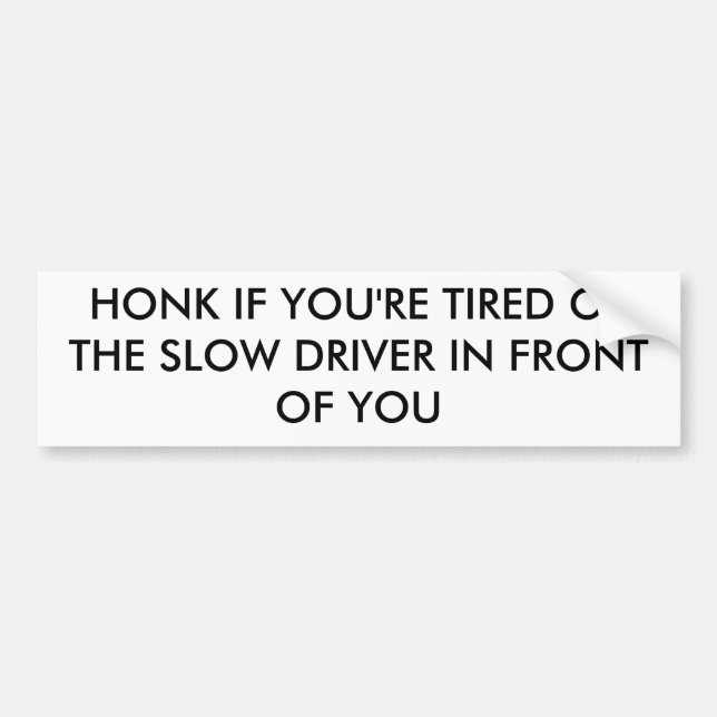 "Slow Driver" Bumper Sticker (Front)