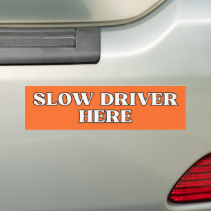 Slow Driver Here Bumper Sticker