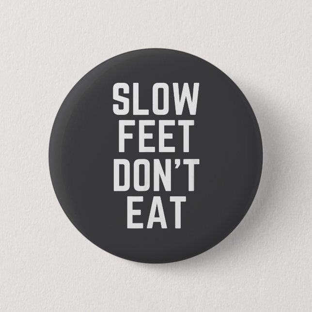 Slow Feet Don't Eat Baseball  6 Cm Round Badge (Front)