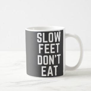 Slow Feet Don't Eat Baseball  Coffee Mug