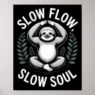 Slow Flow Slow Soul Sloth Yoga Meditation  Poster