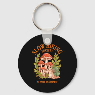 Slow hikers society be there in a minute funny key ring