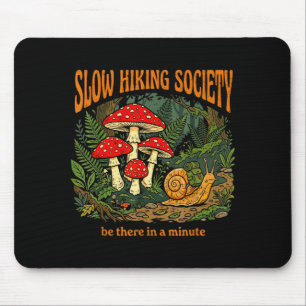 Slow hikers society be there in a minute funny mouse pad