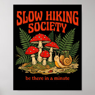 Slow hikers society be there in a minute funny poster