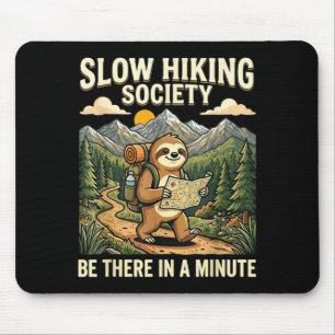 Slow hikers society be there in a minute sloth mouse pad