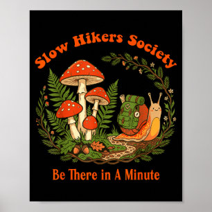 Slow hikers society be there in a minute snail poster