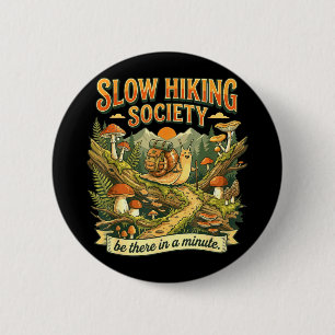 Slow hiking society be there in a minute funny 6 cm round badge